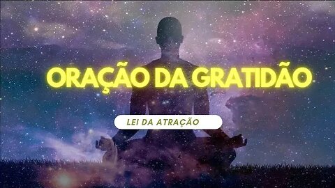 ORAÇÃO DA GRATIDÃO LEI DA ATRAÇÃO