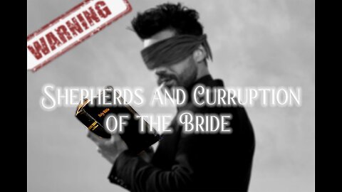 A Message to the Saints - Pastors Shepherds and the Corruption of the Bride