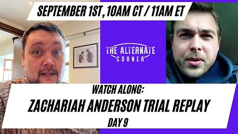 Watch Along: Zachariah Anderson Trial Replay Day 9