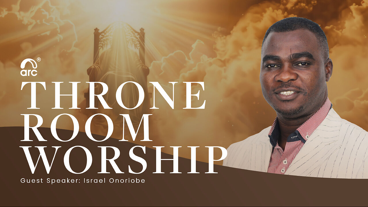 Throne Room Worship | Guest Speaker - Israel Onoriobe | Arc Ministries | Arc.tv