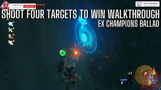 SHOOT FOUR TARGETS TO WIN WALKTHROUGH EX CHAMPION REVALI'S SONG ZELDA BOTW