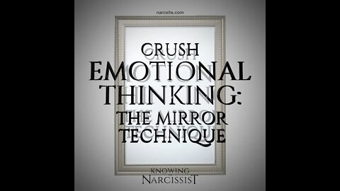 Crush Emotional Thinking : The Mirror Technique