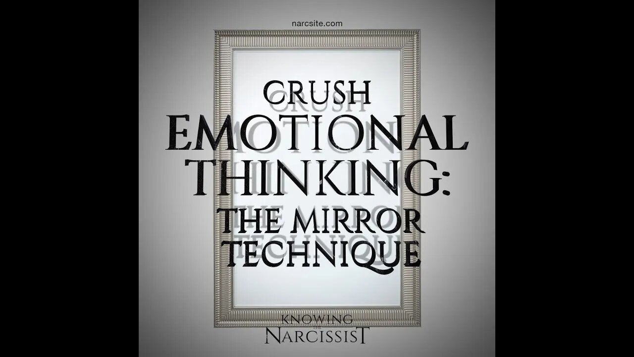 Crush Emotional Thinking : The Mirror Technique