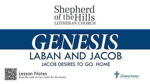 GENESIS - LABAN AND JACOB: JACOB DESIRES TO GO HOME (LESSON 17)