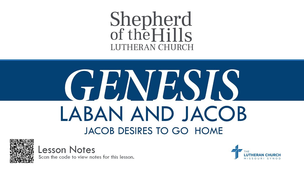 GENESIS - LABAN AND JACOB: JACOB DESIRES TO GO HOME (LESSON 17)
