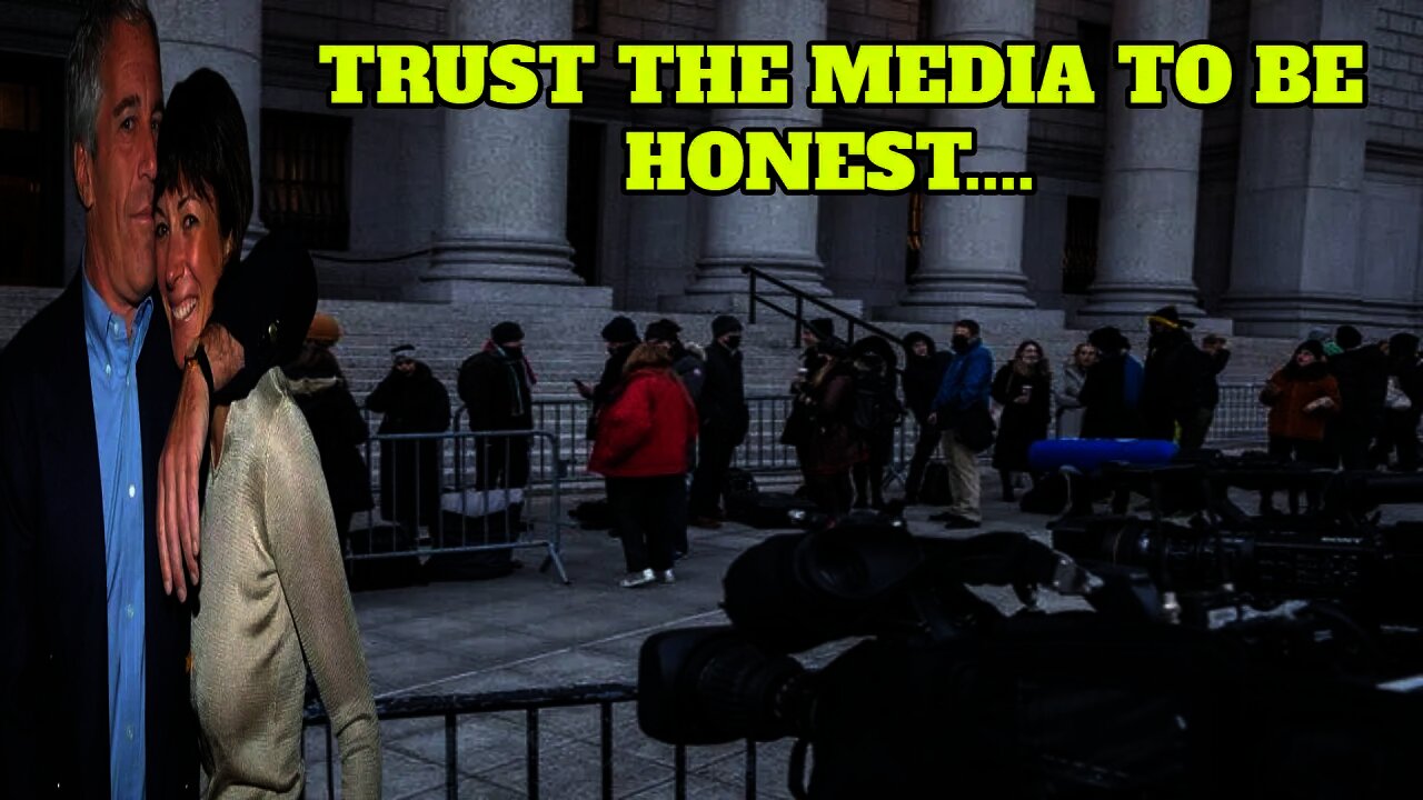 Does Anyone Trust The Media To Accurately Report On The Ghislaine Maxwell Trial?