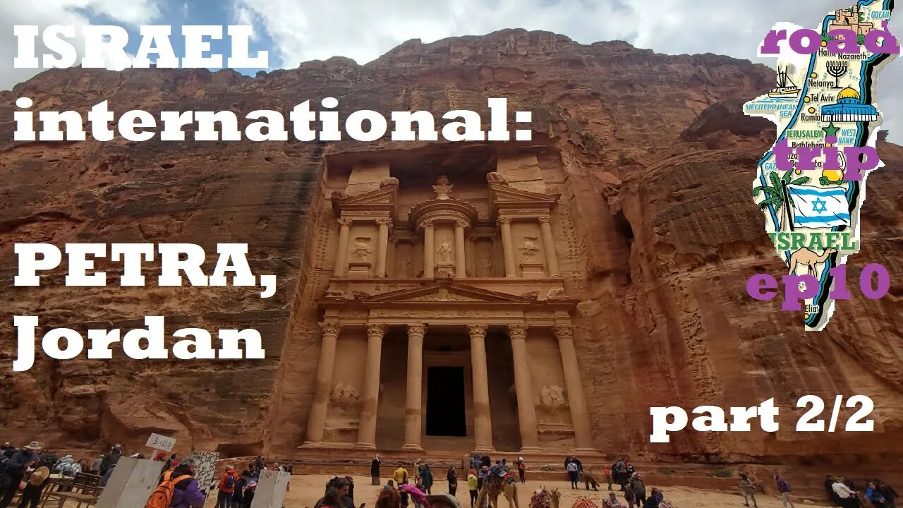 ISRAEL int'l road trip Ep10: PETRA, Jordan (pt2/2)