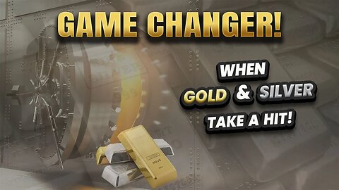 GAME CHANGER when Gold & Silver take a hit!