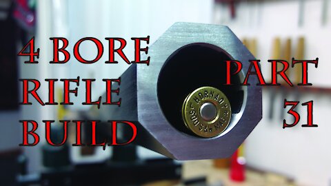 4 Bore Rifle Build - Part 31
