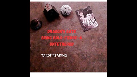 DRAGON'S GATE- BOLD, FIERCE & UNTETHERED YOU ARE