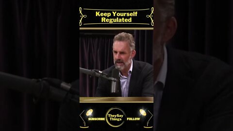 Jordan B Peterson, Keep Yourself Regulated