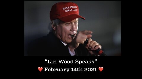 Lin Wood Speaks ❤️ February 14th 2021 ❤️