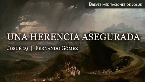 Una herencia asegurada (Josué 19) - Fernando Gómez