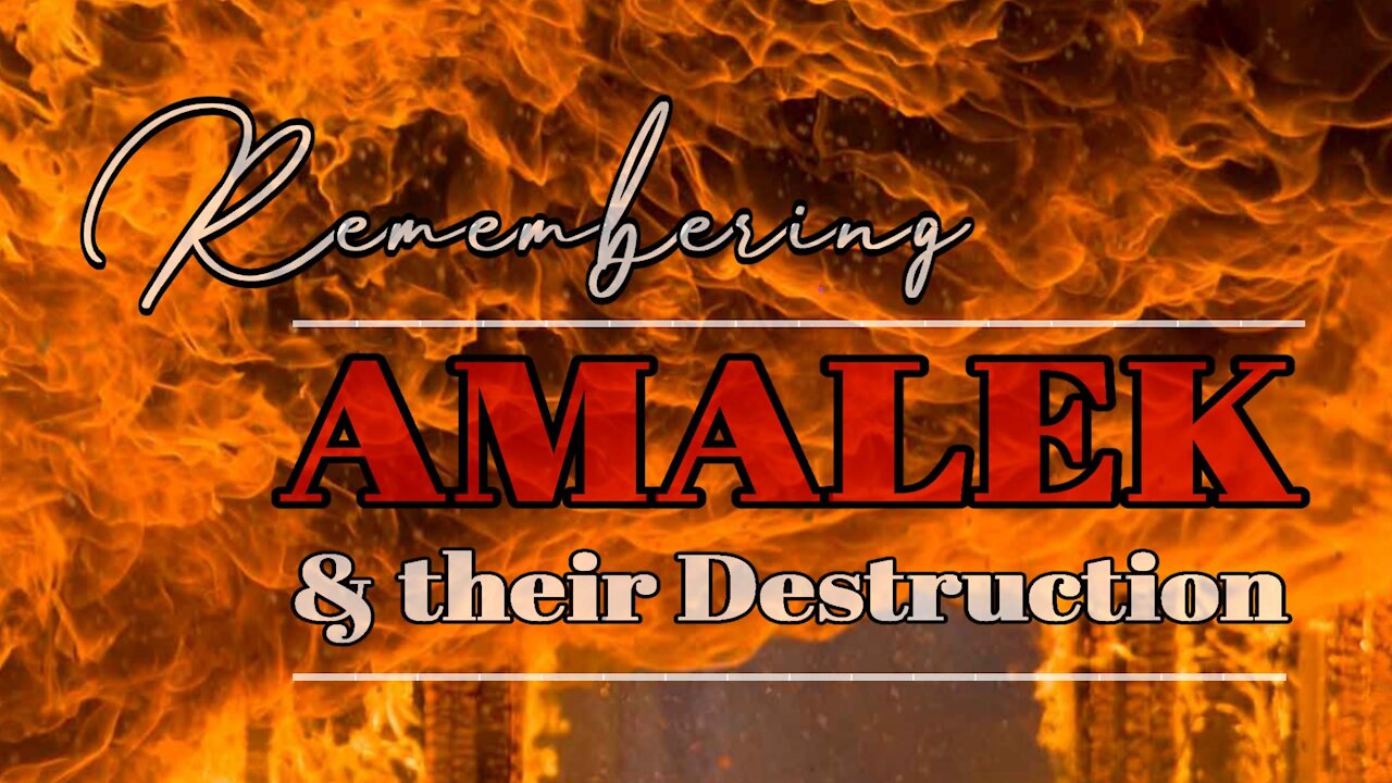 Remembering Amalek and their Destruction