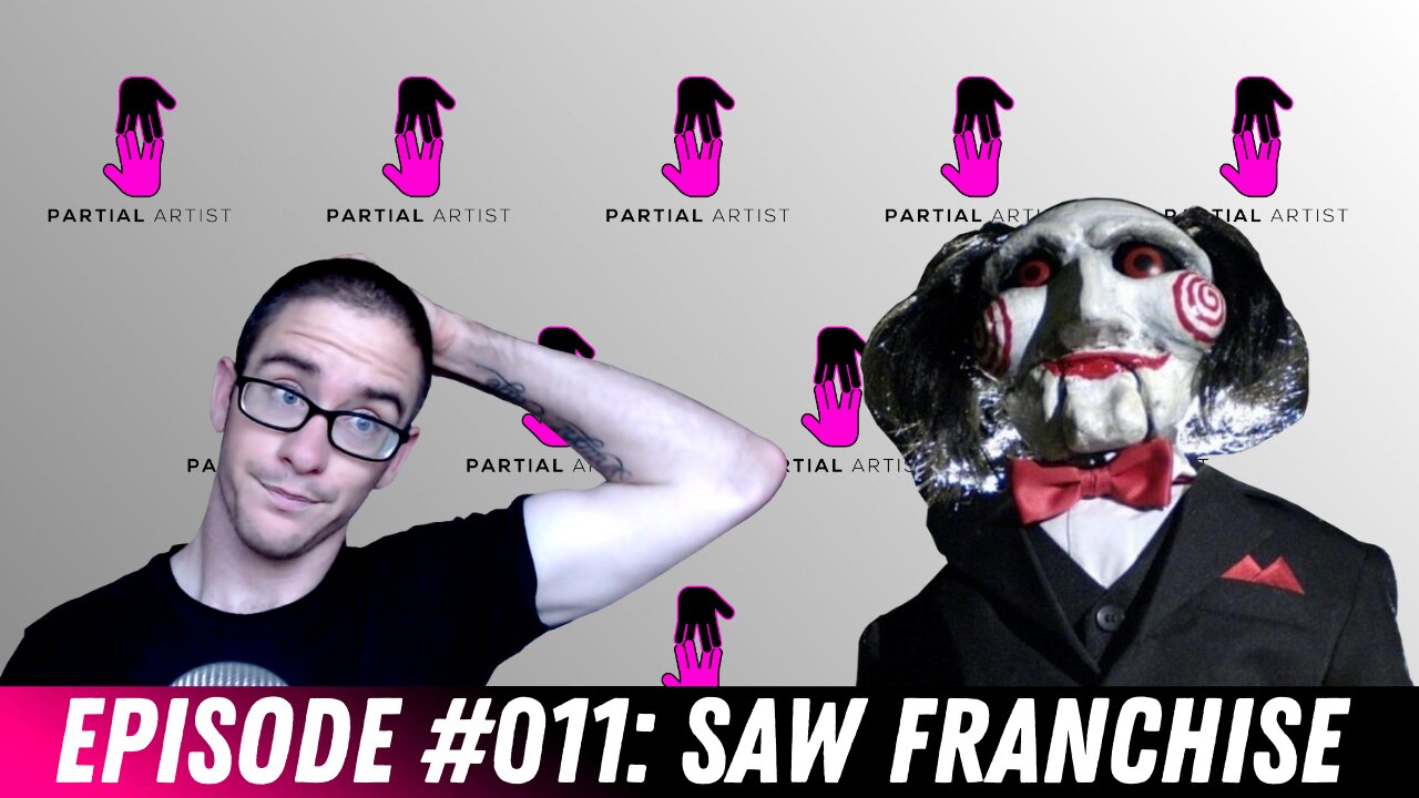 #011 Saw Franchise | Partial Artist Podcast