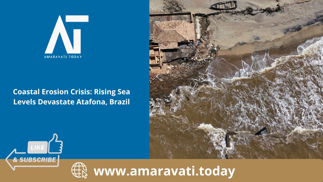 Coastal Erosion Crisis Rising Sea Levels Devastate Atafona, Brazil | Amaravati Today