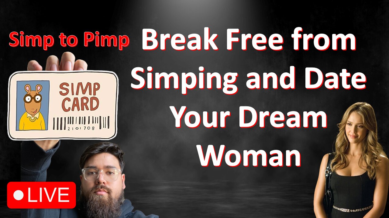 Men's Value Live #62: Simp to Pimp: Break Free from Simping and Date Your Dream Woman