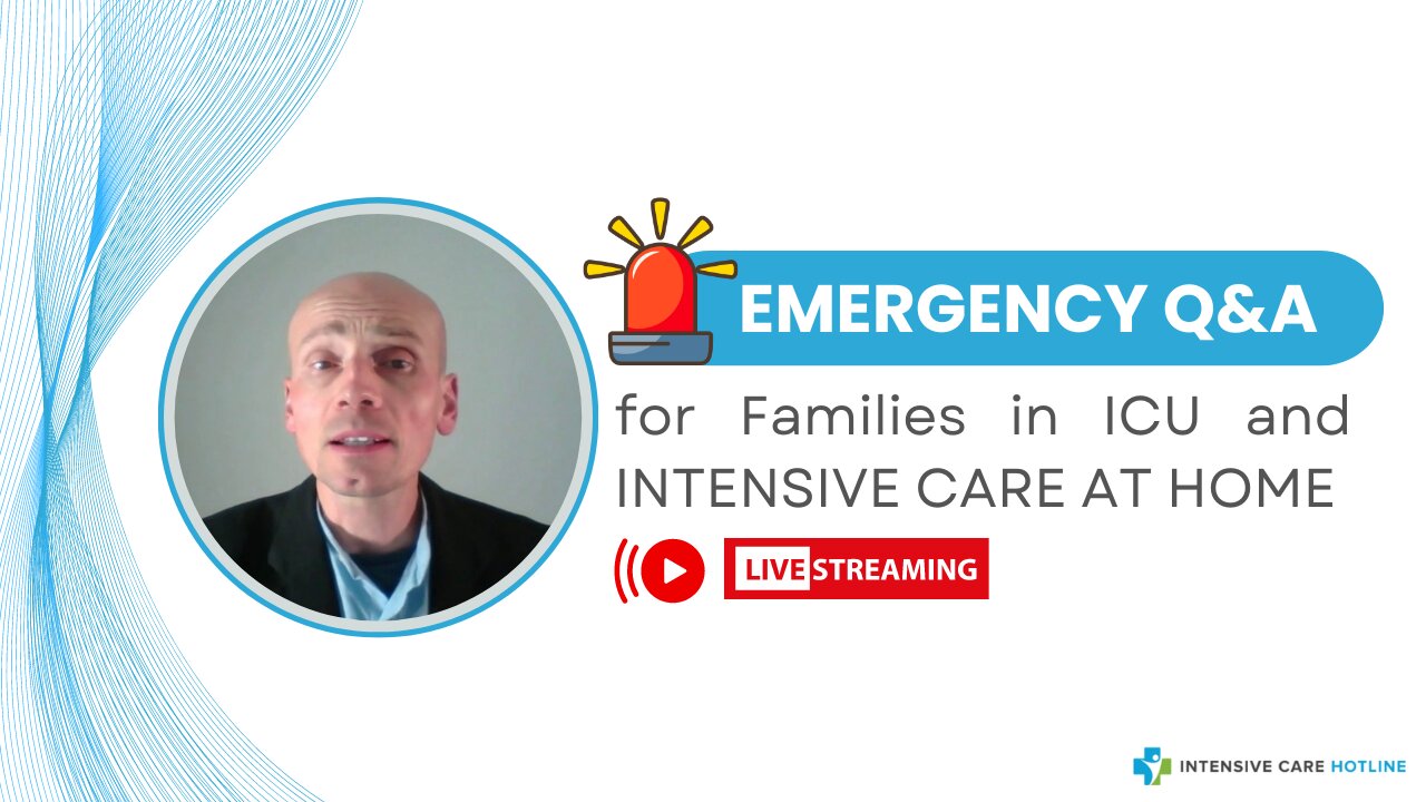 Emergency Q&A for Families in ICU and INTENSIVE CARE AT HOME!