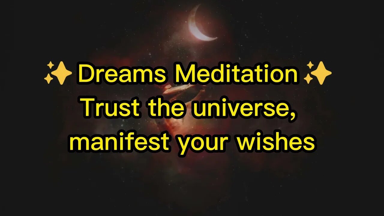 ✨Dreams Meditation✨ Trust the universe, manifest your wishes