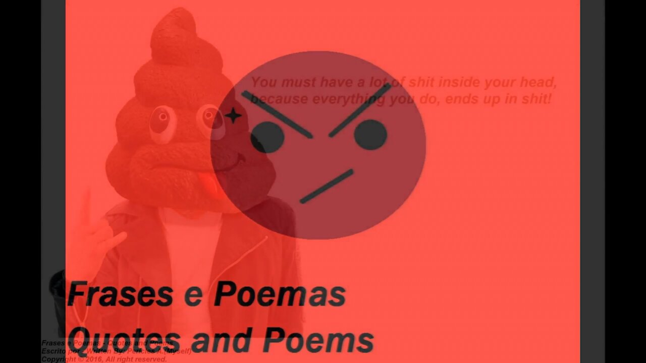 You must have lot of shit inside of your head! [Quotes and Poems]