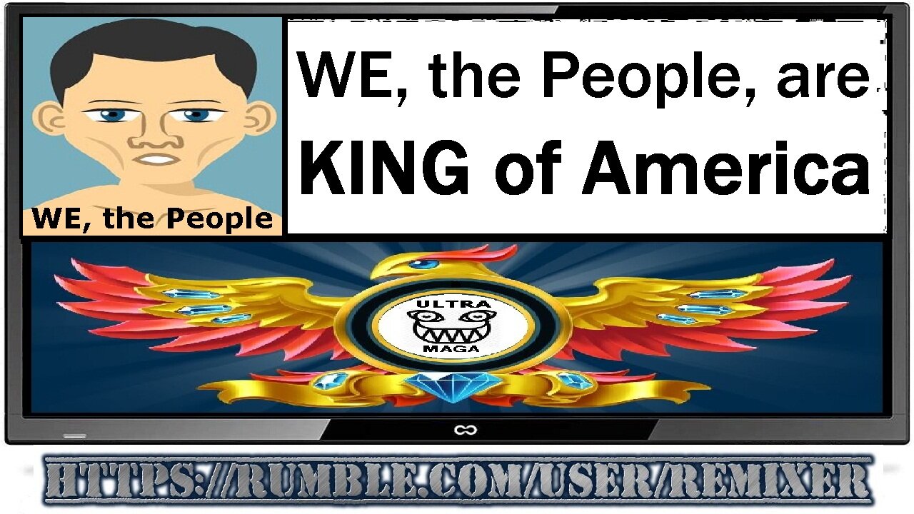 WE, the PEOPLE, are KING of America, Ultra MAGA 2022-2024!!!