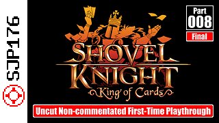 Shovel Knight: King of Cards—Part 008 (Final)—Uncut Non-commentated First-Time Playthrough