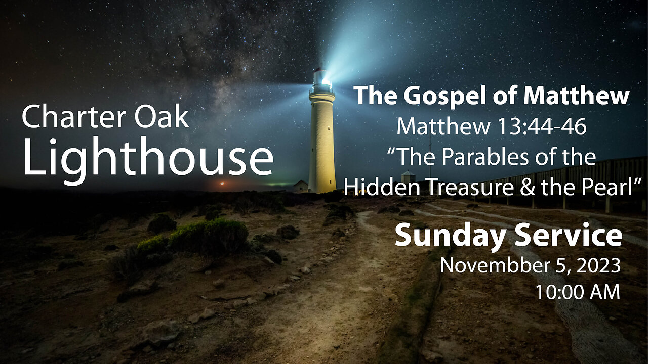 Sunday, Nov. 5, 2023 - Matt. 13:44-46 - "The Hidden Treasure & the Pearl of Great Price"