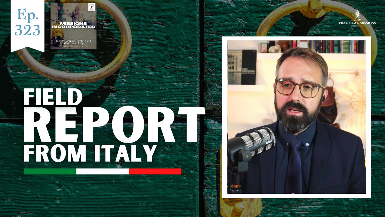 Field Report from Italy: Evangelism, Family, and Ministry Updates | Episode 323