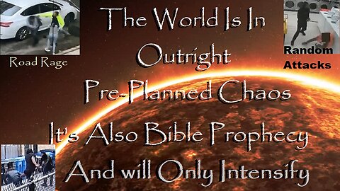 The World Is In Pre-Planned Chaos, But It's Also Last Days Bible Prophecy