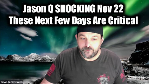 Jason Q SHOCKING Nov 22 - These Next Few Days Are Critical