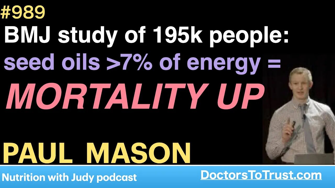 PAUL MASON g | BMJ study of 195k people: seed oils greater than 7% of energy = MORTALITY UP