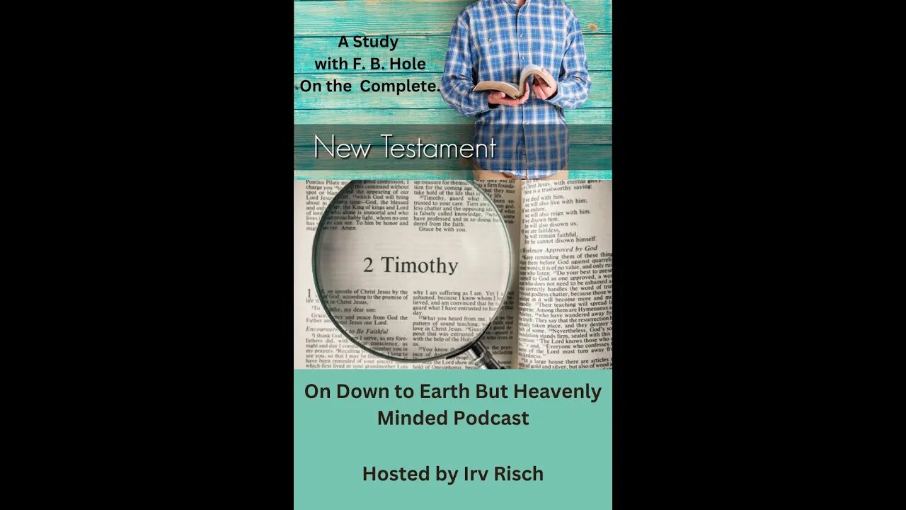 Study in the NT, 2nd Timothy 3, on Down to Earth But Heavenly Minded Podcast