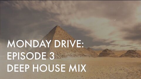 MONDAY DRIVE: EPISODE 3 - DEEP HOUSE MIX