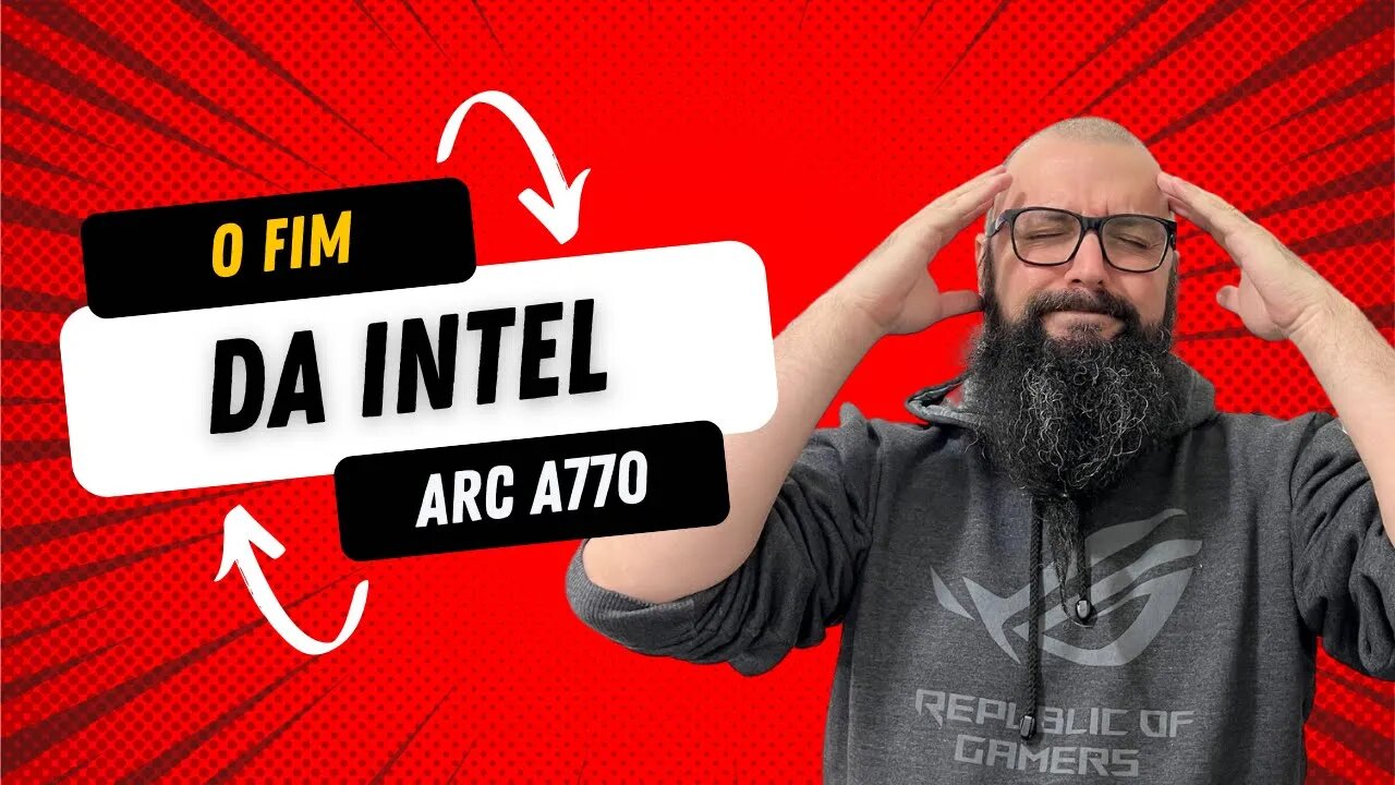 O Fim da Intel Arc A770 !