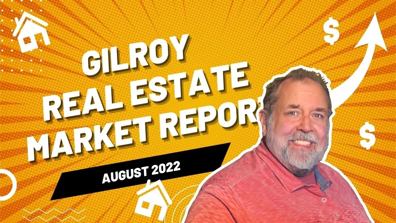 Gilroy Real Estate Market Analysis - August 2022