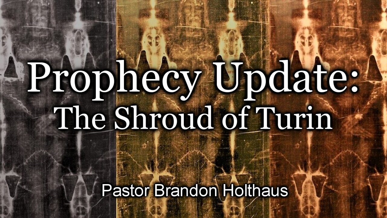 Prophecy Update: The Shroud of Turin