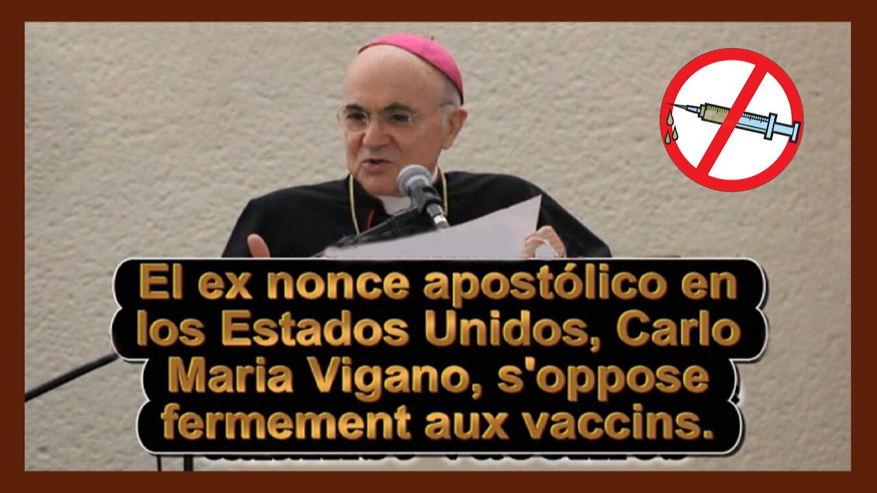 L'ex-Nonce Apostolique aux U.S.A, Mgr.Carlo VIGANO est scandalisé par cette "vaccination" contre nature ! (Hd 720)