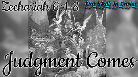 Judgment Comes | Zechariah 6:1-8