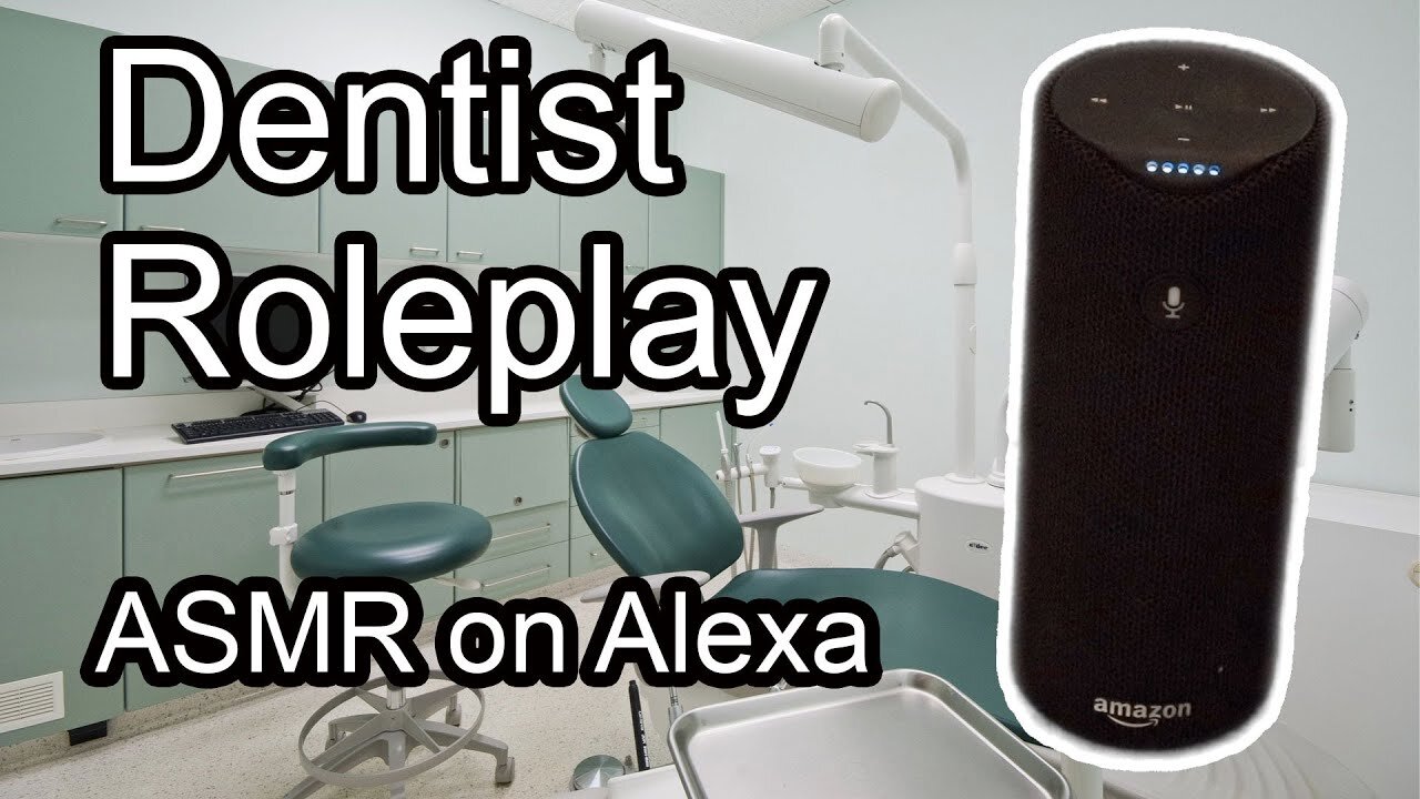 [ASMR on Alexa] DENTIST ROLEPLAY - Just a Cleaning