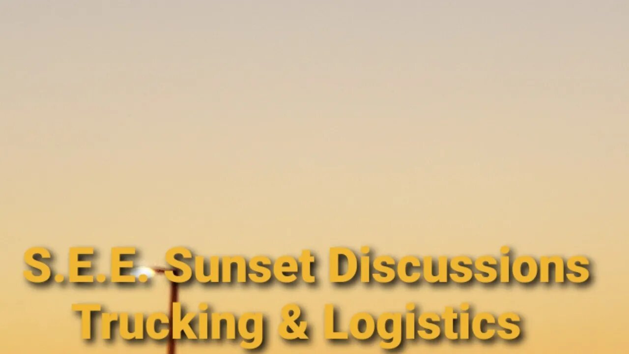 S.E.E. Sunset Discussions Trucking & Logistics