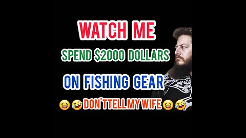 I spent close to 2,000 dollars on fishing gear. please dont tell my wife. 😆