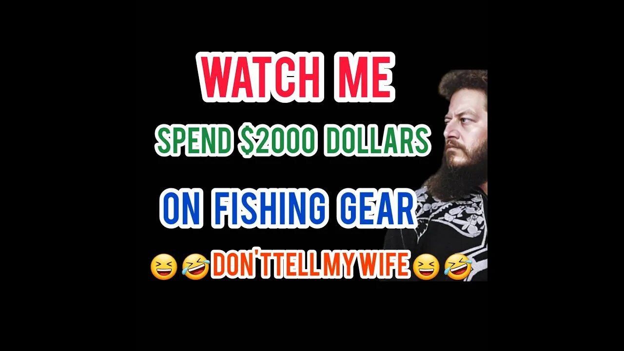 I spent close to 2,000 dollars on fishing gear. please dont tell my wife. 😆