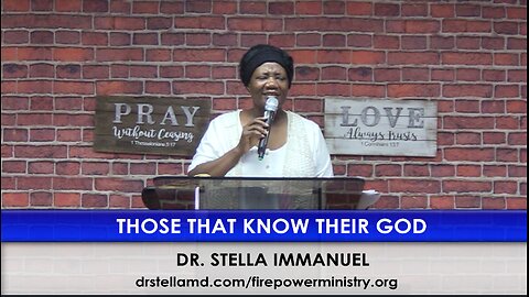 THOSE THAT KNOW THEIR GOD. DR STELLA IMMANUEL. BILINGUAL: ENGLISH & SPANISH.