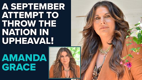Amanda Grace: In September There Shall Be An Attempt to Throw the Nation In Upheaval! | Aug 15 2024