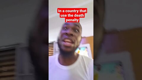 What if it happened in a country that use the death penalty?
