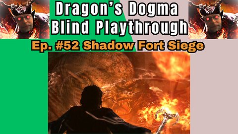 Dragon's Dogma DA: Budjo Blind Playthrough Ep. #52 - Shadow Fort Siege
