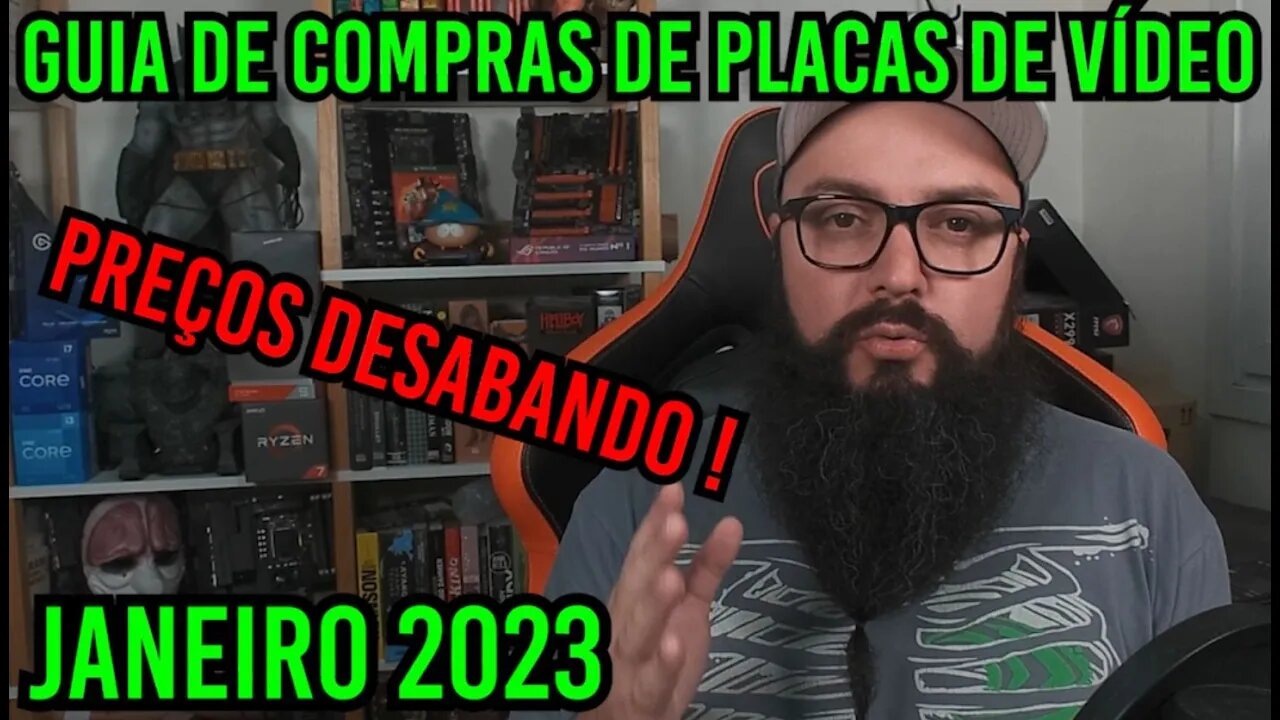 Guia de Compras De Placas de Vídeo ! Janeiro 2023 !