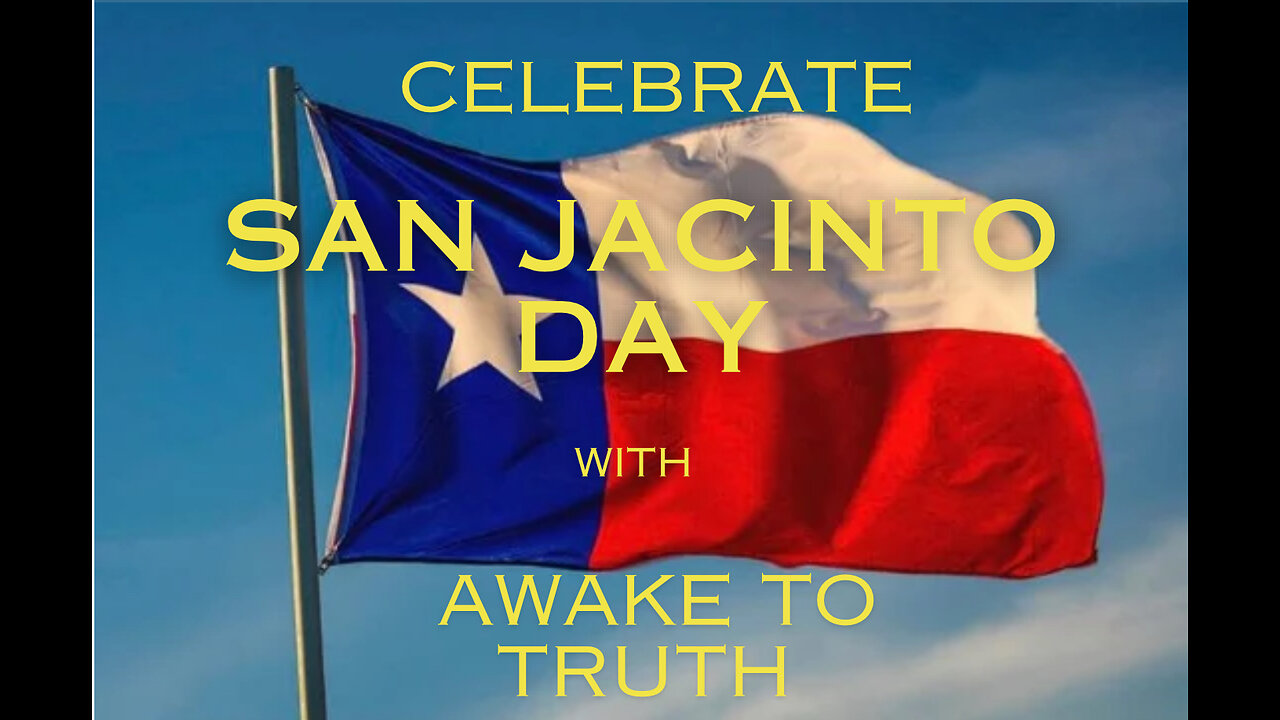 Celebration of San Jacinto Day, Decisive Victory for Texas on 4/21/1836