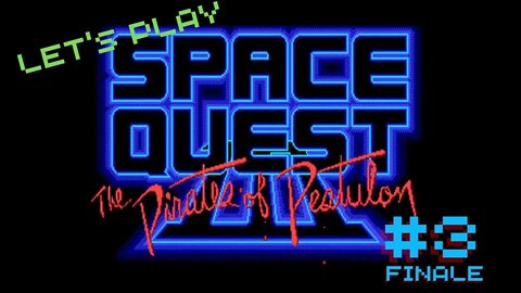 Let's Play - Space Quest III: The Pirates of Pestulon Part 3 FINALE | The Unsatisfying End