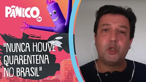 Mandetta: Nunca houve QUARENTENA no Brasil